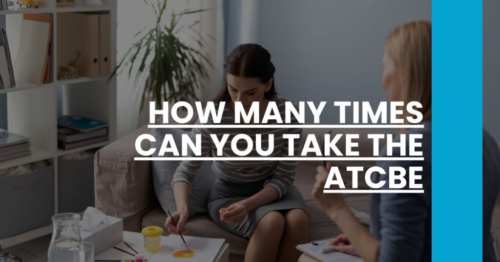 How Many Times Can You Take the ATCBE Feature Image