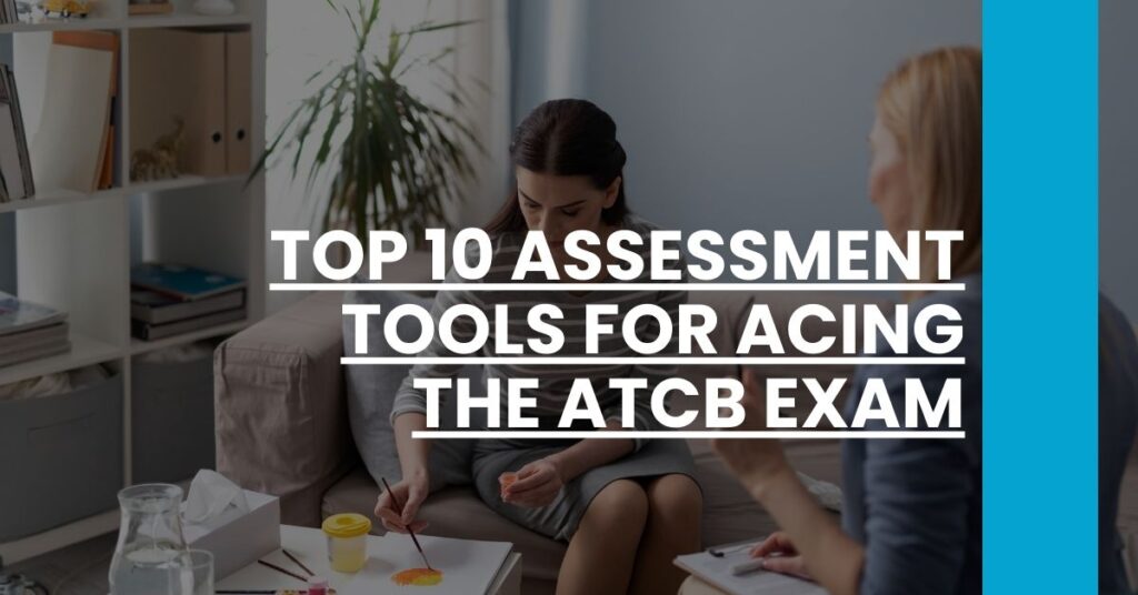 Top 10 Assessment Tools for ACing the ATCB Exam Feature Image